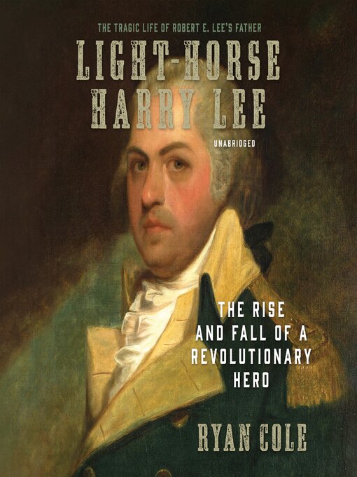 Title details for Light-Horse Harry Lee by Ryan Cole - Available